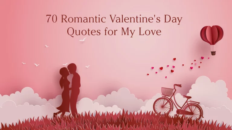 70 Romantic Valentine's Day Quotes for My Love